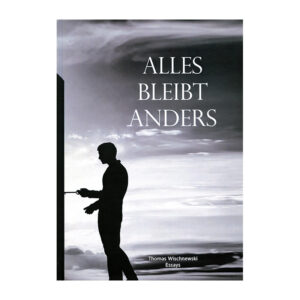 Alles bleibt anders - Essays Thomas Wischnewski (Buch)