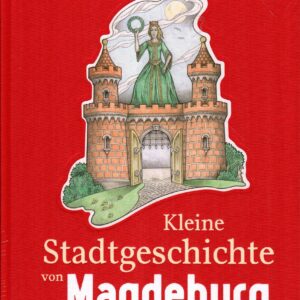 Kleine Stadtgeschichte von Magdeburg