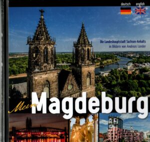 Mein Magdeburg Die Landeshauptstadt Sachsen-Anhalt in Bildern von Andreas Lander