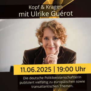 Kopf & Kragen mit Ulrike Guérot am 11.6. | 19 Uhr